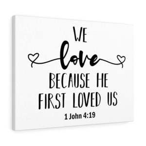 Scripture Sign  Because He First Loved Us 1 John 4:19 Plain Bible Verse Canvas